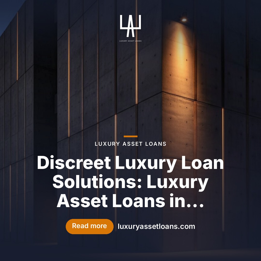 Discreet Luxury Loan Solutions: Luxury Asset Loans in Beverly Hills, San Francisco, and Beyond